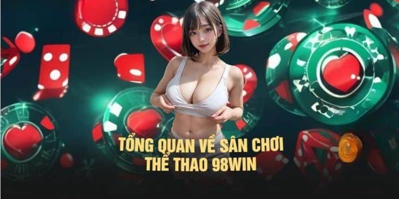 Tổng quan về thể thao 98win