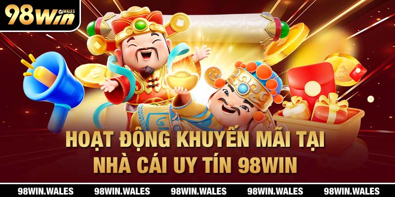 Hoạt động khuyến mãi tại nhà cái uy tín 98win