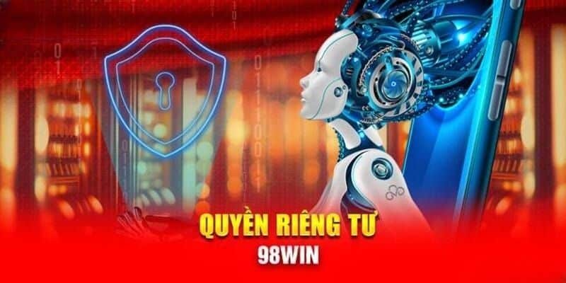 Sơ lược về quyền riêng tư 98win 